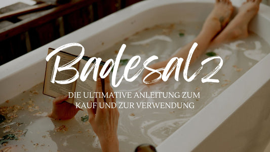 Anleitung zum Kauf und zur Verwendung von Badesalz