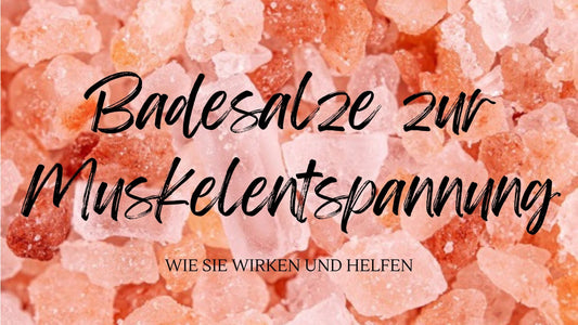 Die Rolle von Badesalz bei der Muskelentspannung: Wie können Salze helfen, Muskelverspannungen zu lindern?